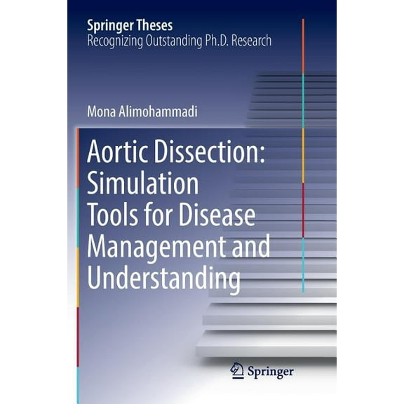 Springer Theses Aortic Dissection: Simulation Tools for Disease Management and Understanding, (Paperback)