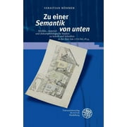 Zu einer 'Semantik von unten': Medien-, material- und diskursphilologische Studien zu Schrift und Schreiben in der Zeit von 1770 bis 1834