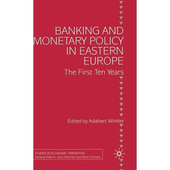 Studies in Economic Transition Banking and Monetary Policy in Eastern Europe: The First Ten Years, (Hardcover)