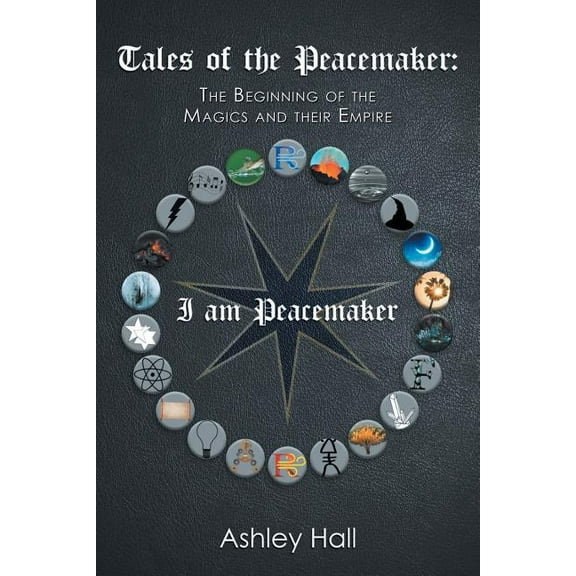 Tales of the Peacemaker : The Beginning of the Magics and Their Empire (Paperback)