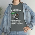 thumbnail image 3 of We Interrupt This Marriage To Bring You Fishing Season Funny T-shirt, 3 of 4
