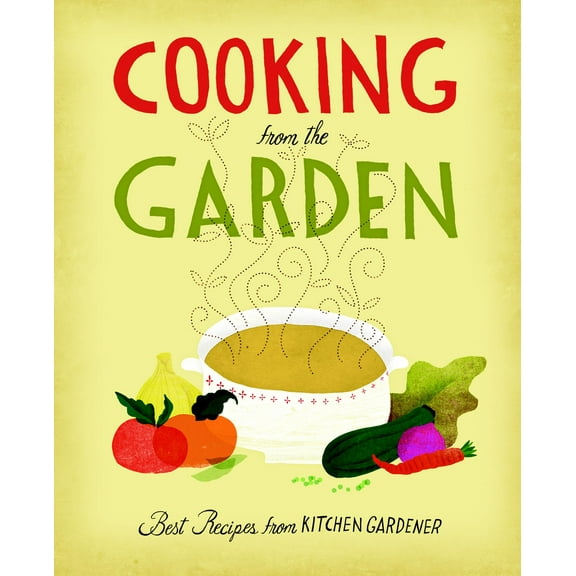 Cooking from the Garden : Best Recipes from Kitchen Gardener (Hardcover)