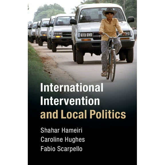 International Intervention and Local Politics, (Paperback)