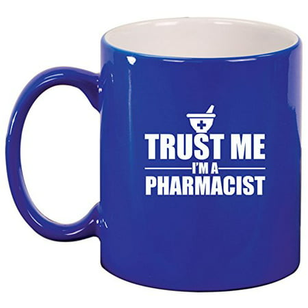 

Ceramic Coffee Tea Mug Trust Me I m A Pharmacist (Blue)