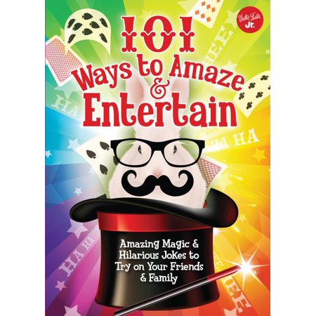101 Things: 101 Ways to Amaze & Entertain: Amazing Magic & Hilarious Jokes to Try on Your Friends & Family (Hilarious Best Friend Jokes)
