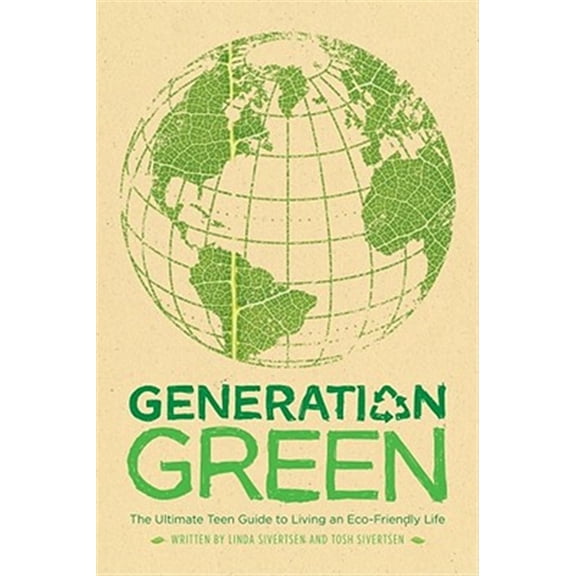 Pre-Owned Generation Green: The Ultimate Teen Guide to Living an Eco-Friendly Life (Paperback) 1416961224 9781416961222