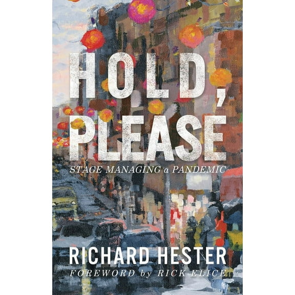 Hold, Please: Stage Managing A Pandemic, (Paperback)