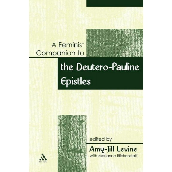 Feminist Companion to the New Testament Feminist Companion to Paul: Deutero-Pauline Writings, Book 7, (Paperback)