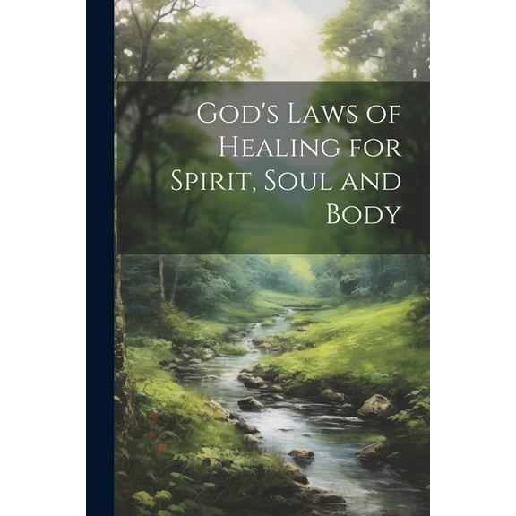 God's Laws of Healing for Spirit, Soul and Body, (Paperback)