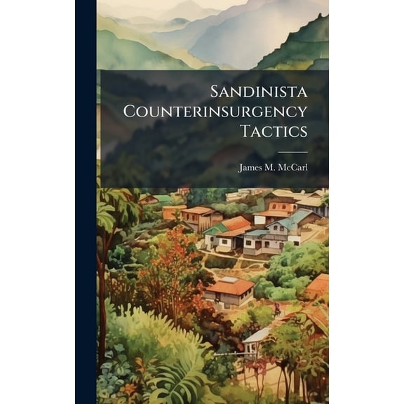 Sandinista Counterinsurgency Tactics, (Hardcover)