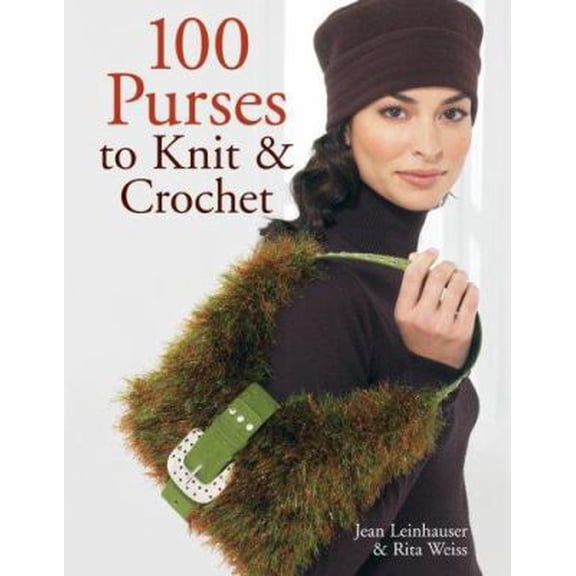Pre-Owned 100 Purses to Knit & Crochet (Hardcover) 1402733488 9781402733482