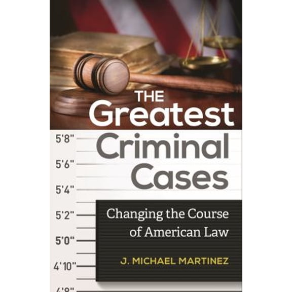 Pre-Owned The Greatest Criminal Cases : Changing the Course of American Law (Hardcover) 9781440828683