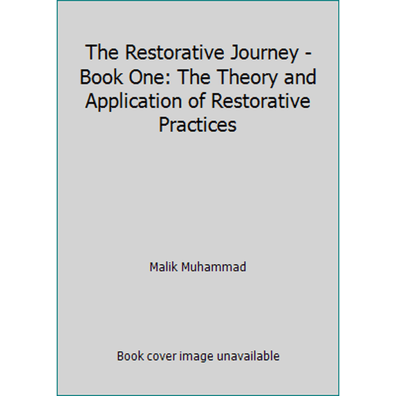 Pre-Owned The Restorative Journey - Book One: The Theory and Application of Restorative Practices (Paperback) 1733686207 9781733686204