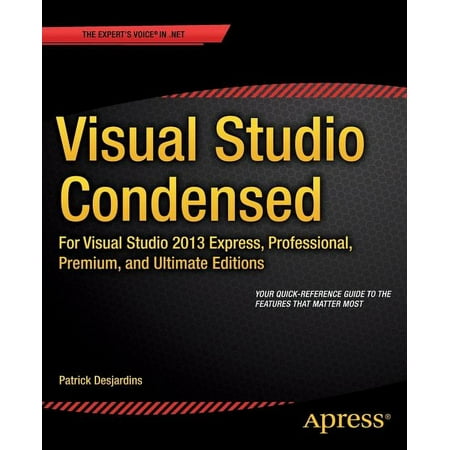 Visual Studio Condensed: For Visual Studio 2013 Express, Professional, Premium and Ultimate Editions (Paperback)