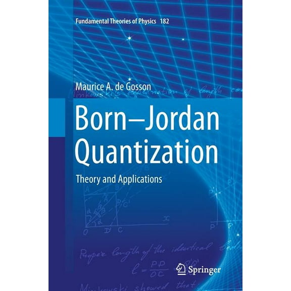 Fundamental Theories of Physics Born-Jordan Quantization: Theory and Applications, Book 182, (Paperback)