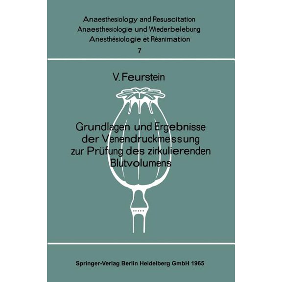 Anaesthesiology and Resuscitation Grundlagen Und Ergebnisse Der Venendruckmessung Zur PrÃ¼fung Des Zirkulierenden Blutvolumens, (Paperback)