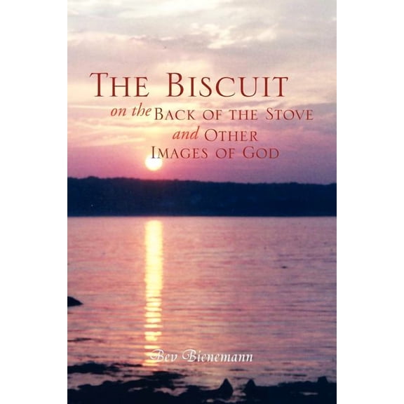 Biscuit on the Back of the Stove and Other Images of God