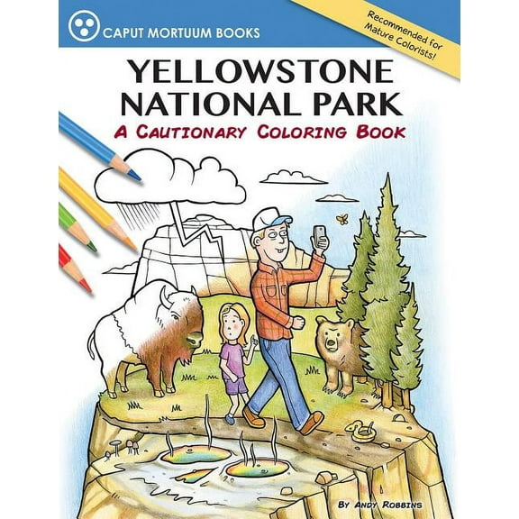 Yellowstone National Park: A Cautionary Coloring Book, (Paperback)