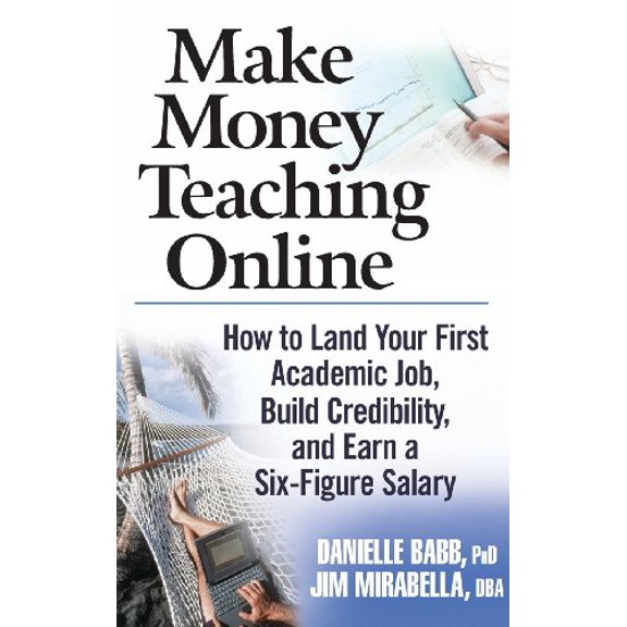 Pre-Owned Make Money Teaching Online: How to Land Your First Academic Job, Build Credibility, And Earn a Six-figure Salary