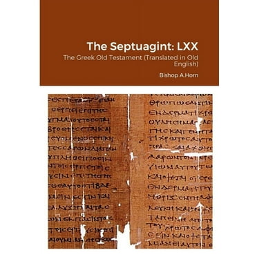 The Septuagint: LXX: The Greek Old Testament (Translated in Old English) (Paperback)