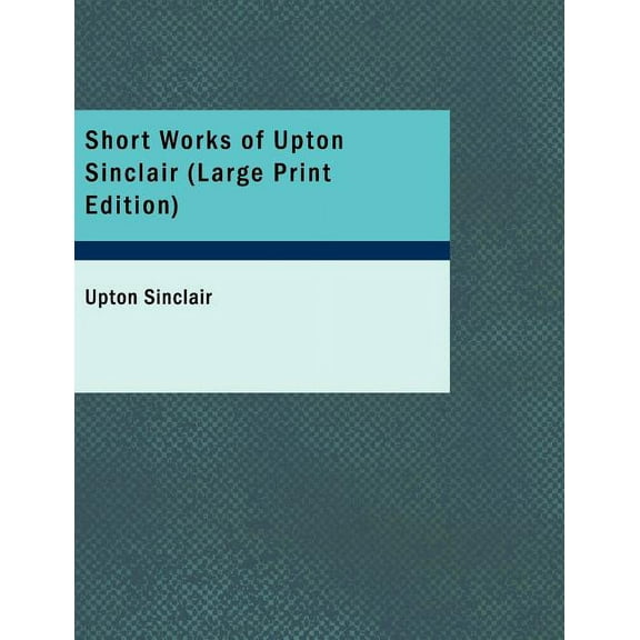 Short Works of Upton Sinclair, (Paperback)