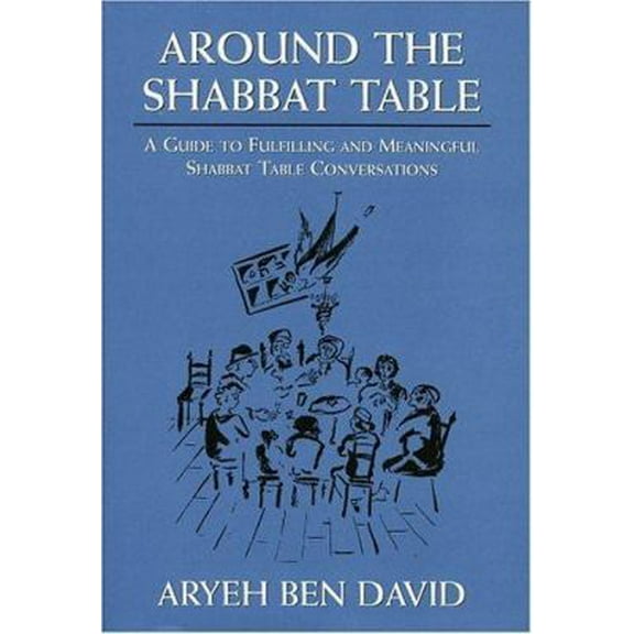Pre-Owned Around the Shabbat Table: A Guide to Fulfilling and Meaningful Shabbat Table Conversations (Hardcover) 0765761246 9780765761248