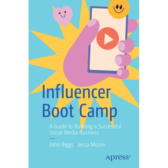Influencer Boot Camp: A Guide to Building a Successful Social Media Business, (Paperback)