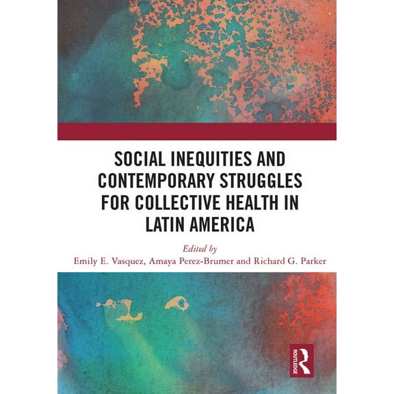 Social Inequities and Contemporary Struggles for Collective Health in Latin America, (Paperback)
