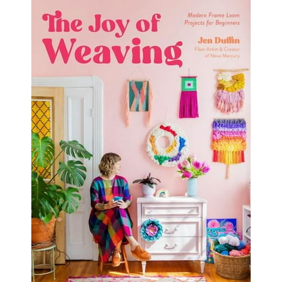 The Joy of Weaving: Modern Frame Loom Projects for Beginners