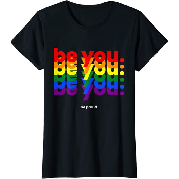 Be You Be Proud LGBTQ Pride Rainbow Lesbian LGBT Ally Casual T-Shirt