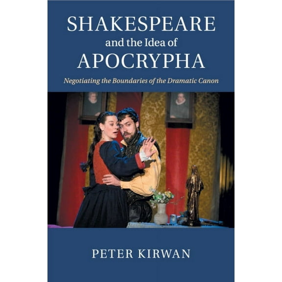 Shakespeare and the Idea of Apocrypha, (Paperback)