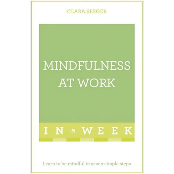 Mindfulness at Work in a Week: Teach Yourself (Paperback)