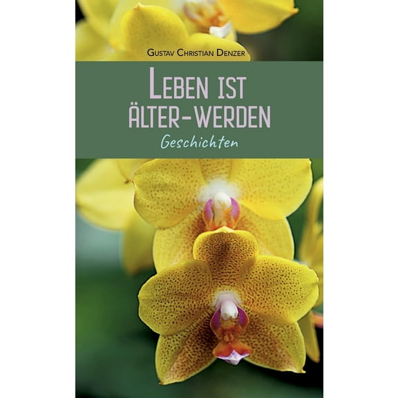 Leben ist Ãlter-Werden: Geschichten, (Paperback)