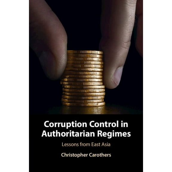 Corruption Control in Authoritarian Regimes, (Paperback)