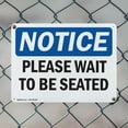 thumbnail image 5 of (2 Pack) Please Wait To Be Seated OSHA Notice Sign 14 Inch X 10 Inch Indoor / Outdoor Rust-Free Aluminum Metal Signs for Workplace, Workshop, and Construction Site, Made in the USA, 5 of 8