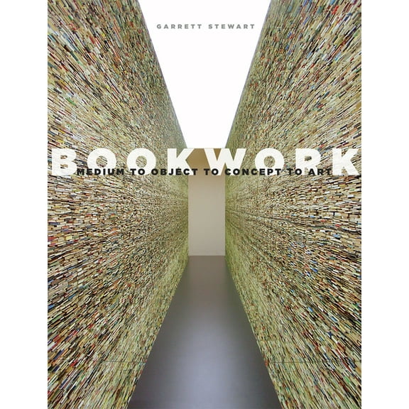 Bookwork: Medium to Object to Concept to Art, (Hardcover)