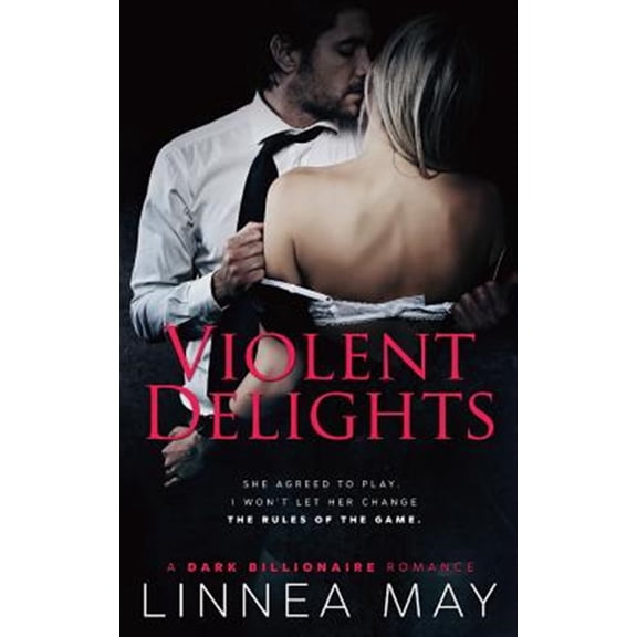 Pre-Owned Violent Delights: A Dark Billionaire Romance (Paperback) by Linnea May