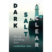 Dark, Salt, Clear: The Life of a Fishing Town