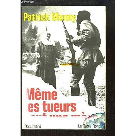 

Meme les tueurs ont une mere: Document DIVERS French Edition Pre-Owned Paperback 2710302934 9782710302933 Patrick Meney
