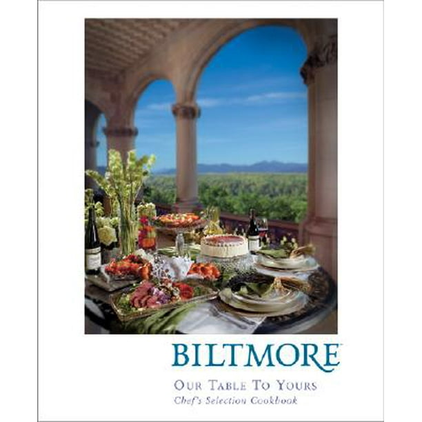 Biltmore Our Table To Yours Chef S Selection Cookbook Walmart Com Walmart Com