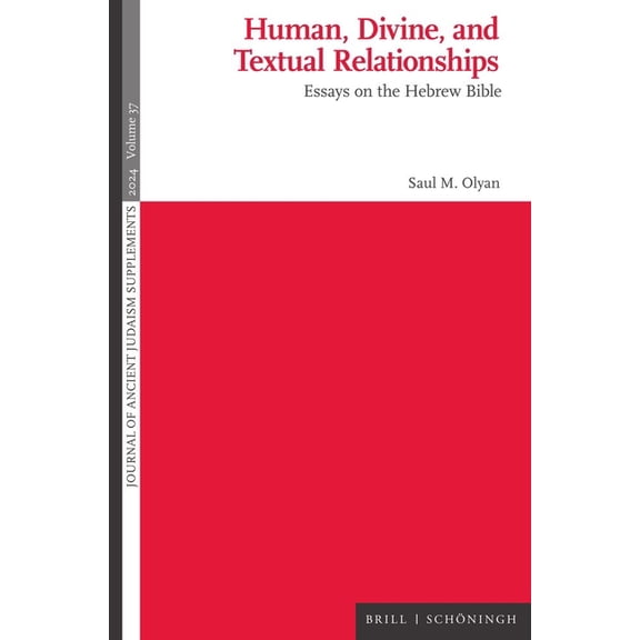 Journal of Ancient Judaism - Supplements Human, Divine, and Textual Relationships: Essays on the Hebrew Bible, Book 37, (Hardcover)