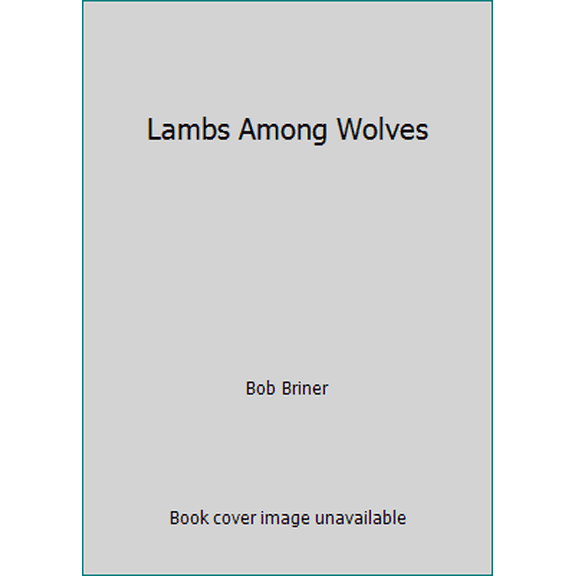 Pre-Owned Lambs Among Wolves (Hardcover) 0310488109 9780310488101
