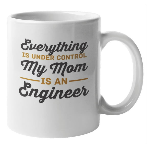 My Mom Is an Engineer Coffee & Tea Mug for Mother's Day, Her, & Mama (11oz)