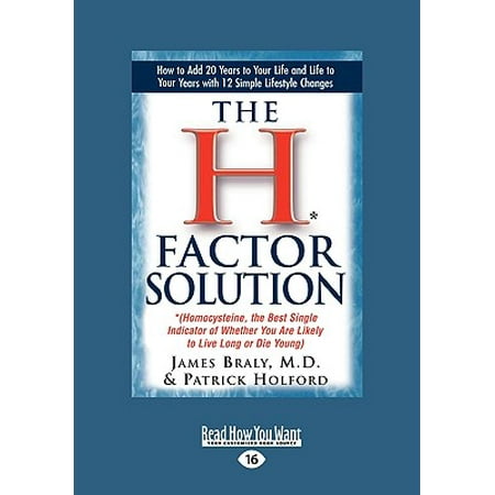 The H* Factor Solution : *(Homocysteine, the Best Single Indicator of Whether You Are Likely to Live Long or Die Young) (Easyread Large