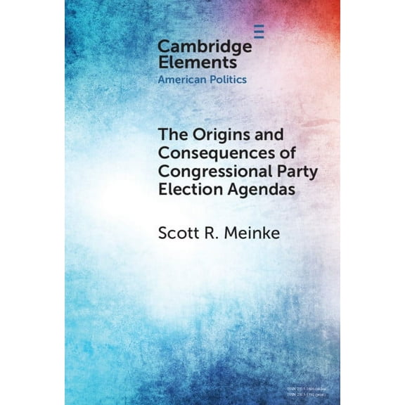 Elements in American Politics The Origins and Consequences of Congressional Party Election Agendas, (Hardcover)