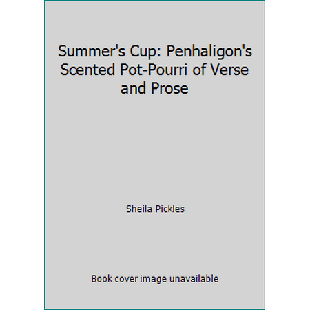 Summer's Cup: Penhaligon's Scented Pot-Pourri of Verse and Prose [Hardcover - Used]