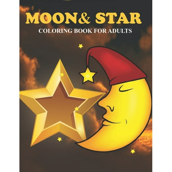 Moon & Star Coloring Book For Adults: An Moon & Star Coloring Book with Fun Easy, Amusement, Stress Relieving & much mor, (Paperback)