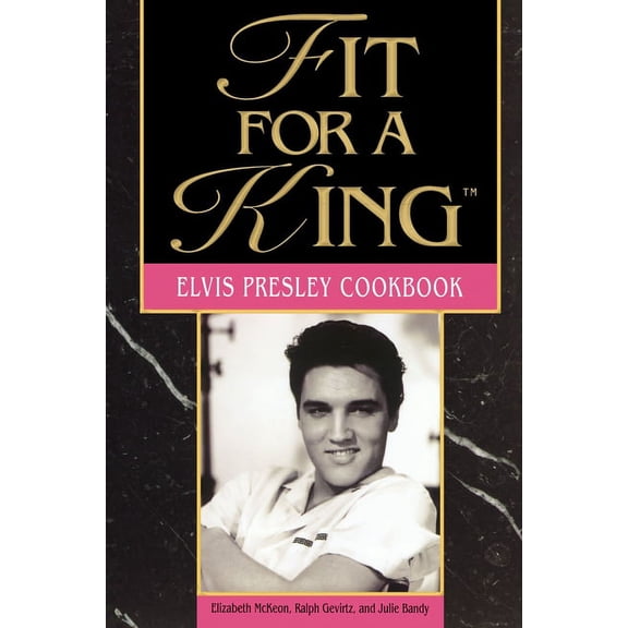 Fit for a King: The Elvis Presley Cookbook, (Paperback)