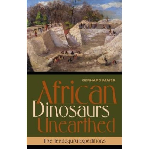 Pre-Owned African Dinosaurs Unearthed: The Tendaguru Expeditions (Hardcover) 0253342147 9780253342140