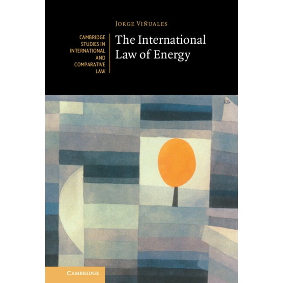 Cambridge Studies in International and C The International Law of Energy, Book 164, (Hardcover)